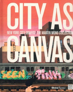 City as Canvas: New York City Graffiti From the Martin Wong Collection